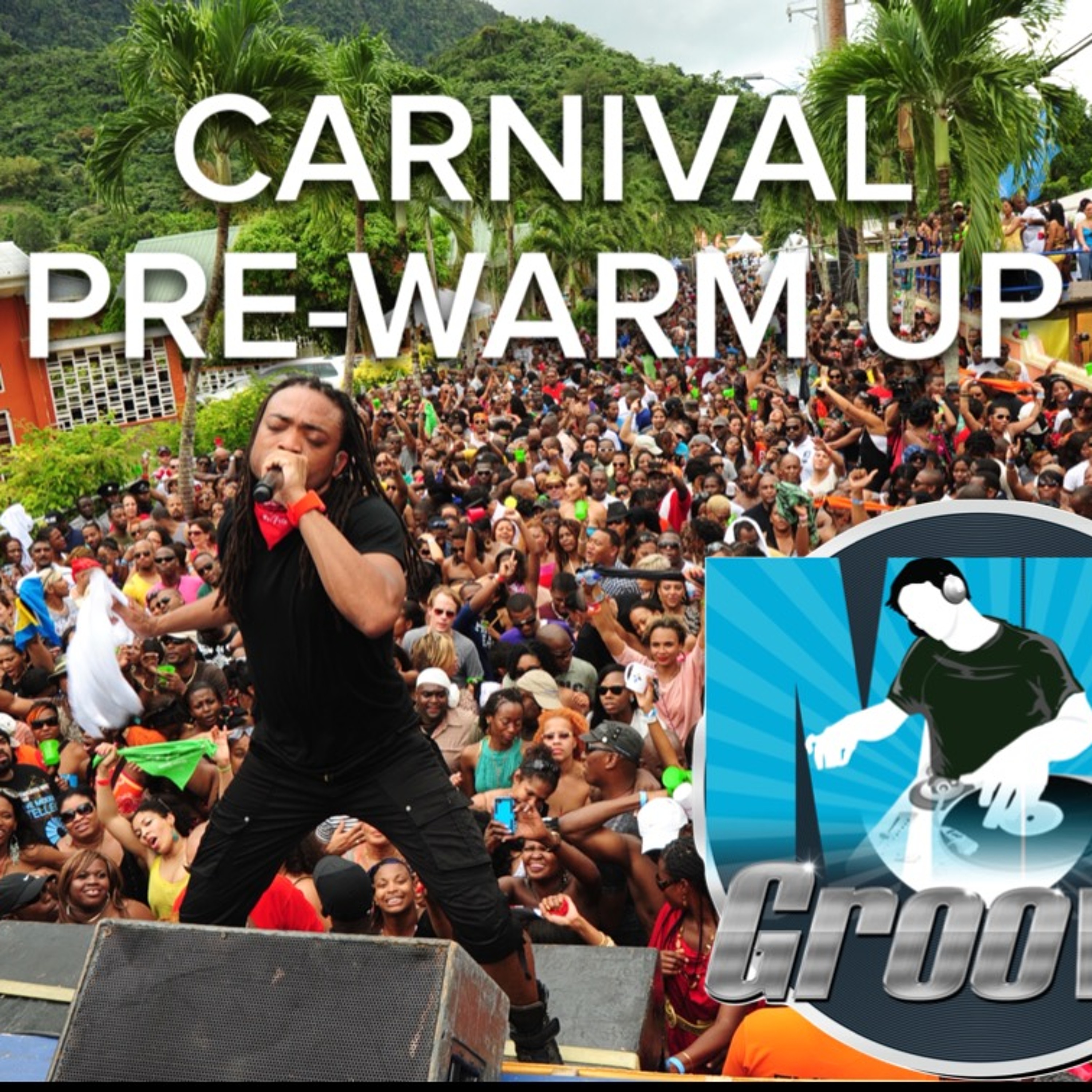 MR.GROOVE PRESENTS THE CARNIVAL PRE WARM UP MIX 2016 episode artwork