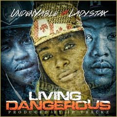 UndenYable & Lady Stax - Living Dangerous (Prod. By JP Trackz)