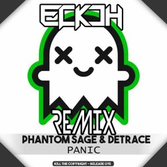 Phantom Sage X Detrace - Panic (Eckoh Remix)