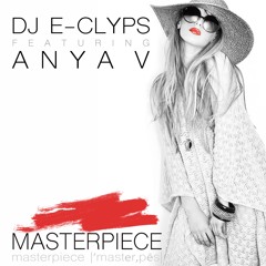 Masterpiece Feat. Anya V (LP Edit)