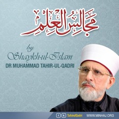Majalis-ul-ilm - Lecture Series by Shaykh-ul-Islam Dr Muhammad Tahir-ul-Qadri