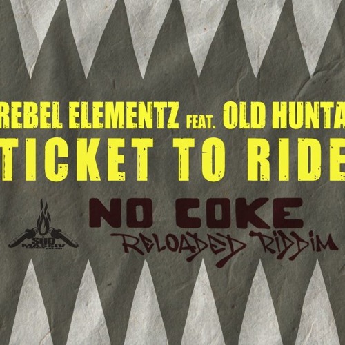 Rebel Elementz feat. OldHunta - Ticket To Ride (No Coke Reloaded Riddim - @SuedMassiv Prod)