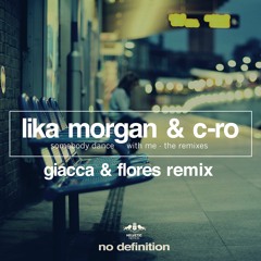 Lika Morgan & C - Ro - Somebody Dance With Me (Giacca & Flores Remix)