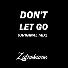Don't Let Go (Original Mix) [BUY = FREE DL]