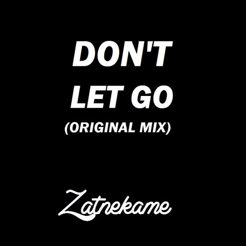 Don't Let Go (Original Mix) [BUY = FREE DL]