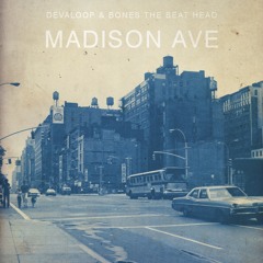 Devaloop & Bones The Beat Head - Madison Ave