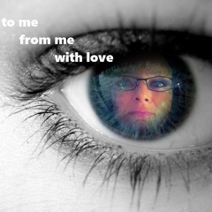 To Me - From Me - With Love