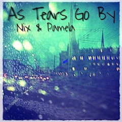 As Tears Go By (Cover by Nix & Pamela)