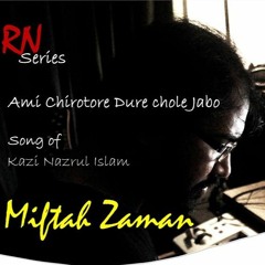 Ami Chirotore Dure Chole Jabo (Nazrul Song) by Miftah Zaman