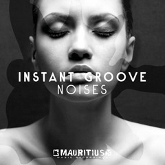 Instant Groove - Noises (Original Mix)
