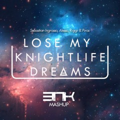 Riggi & Piros vs. Alesso vs. Ingrosso - Lose My Knightlife Dreams (BNK Mashup) [FREE DL]