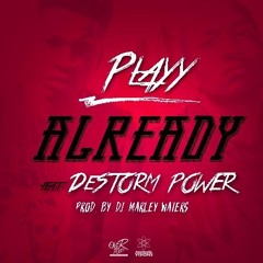 Already ft Destorm Power (Prod by Dj MarleyWaters )