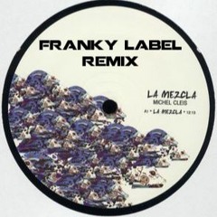 Michel Cleis - La Mezcla (Franky Label Remix)