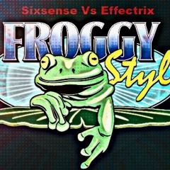 Sixsense Vs. Effectrix  - Froggy Style ( SKICHA NO 1) - MASTER