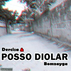 Dercisa Ft Bomzayga - Posso Diolar (prod by hayo zene beatz)