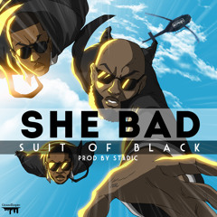 Suit Of Black - She Bad [Prod by STADIC]