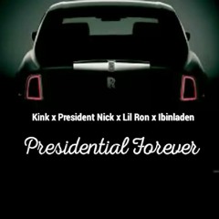 Kink B. X President Nick X Lil Ron X Ibinladen - Presidential Forever