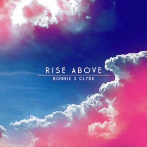 Bonnie x Clyde - Rise Above [Future Bass Network]