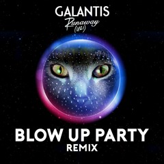 Galantis - Runaway (U&I) (Blow Up Party Remix) ** FREE DOWNLOAD **