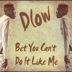 DLOW - Bet You Can't Do It Like Me Challenge ( Nuckingfutz Remix)
