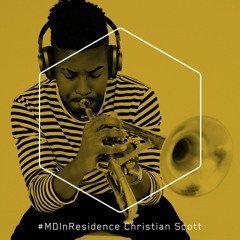 #MDInResidence - Christian Scott - Perspectives