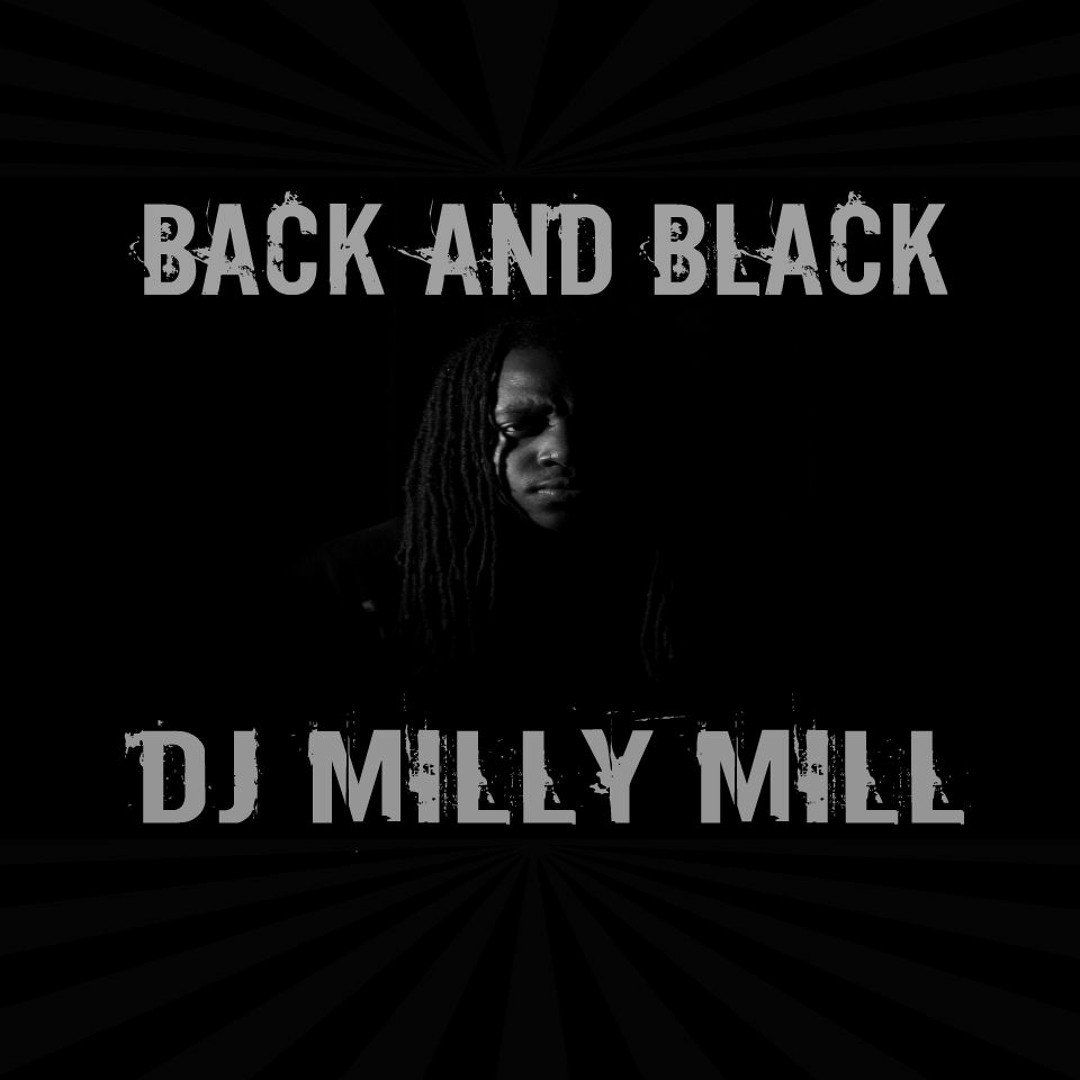 Back And Black- @DJMILLYMILL609 #BoomMillyMill #Team609 (Unfinished) cover artwork