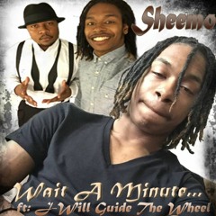 Wait A Minute ft. J-Will & Barsheem Watkins