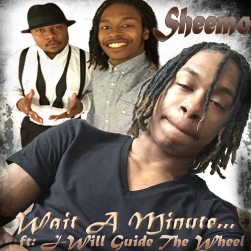 Wait A Minute ft. J-Will & Barsheem Watkins