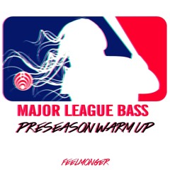 feelmonger - Major League Bass Pt. 1
