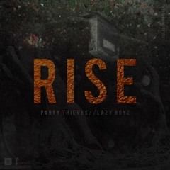 Party Thieves & Lazy Boyz - Rise (Original Mix) → LIMITED DOWNLOADS ←