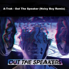 A-Trak - Out The Speaker (Noisy Boy Remix)