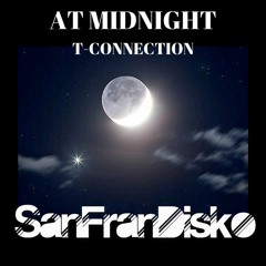 At Midnight - T - Connection - SanFranDisko's DJ Friendly Re - Edit