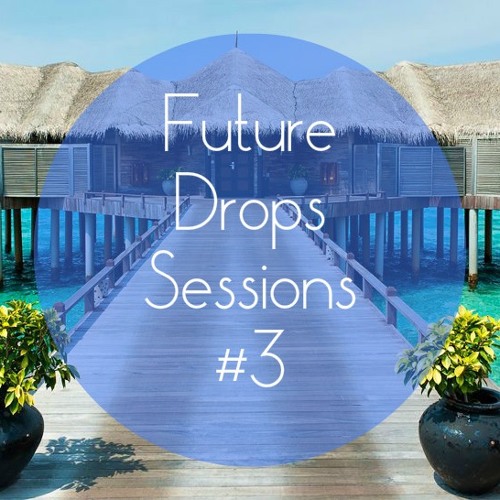 Future Drops Sessions #3