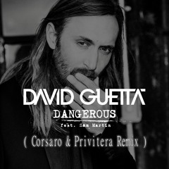 David Guetta Ft. Sam Martin- Dangerous ( Corsaro & Privitera Remix ) *FREE DOWNLOAD*