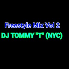 Freestyle Mix Vol 2 DJ TOMMY "T" (NYC)