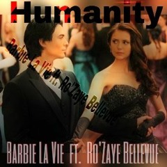 BARBIE LA VIE FT. RO' ZAYE BELLEVUE -- HUMANITY