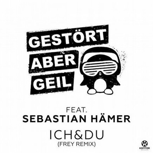 Gestört Aber GeiL feat. Sebastian Hämer "Ich & Du" (FREY Remix) OUT NOW