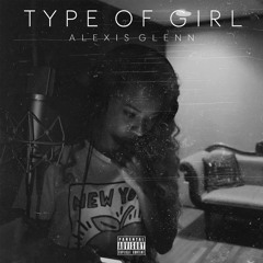 Type Of Girl - Alexis Glenn