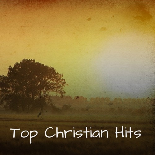 Stream Christian Music Listen to Top Christian Hits playlist online