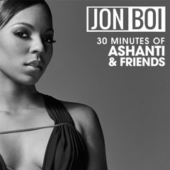 Jon Boi Presents - 30 Minutes Of Ashanti & Friends