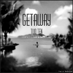 Getaway - Two Ten