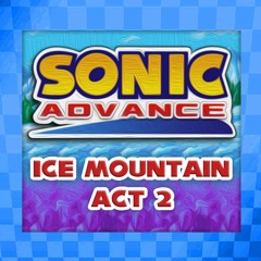 Sonic Advance - Ice Mountain Act 2 [Arrangement]