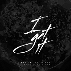 River Accorsi & Shapes Of Light - I Get It [Premiere]
