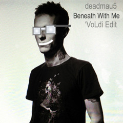 Beneath With Me ('VoLdi Edit) - deadmau5 (Unofficial)