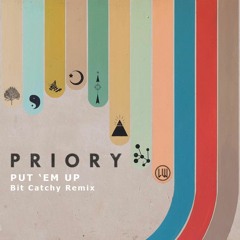 Priory - Put 'Em Up (Bit Catchy Remix)