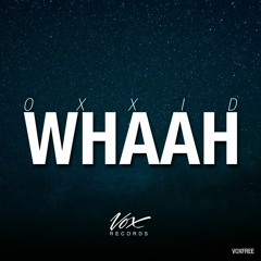 Oxxid - Whaah (Original Mix) [Free Release]