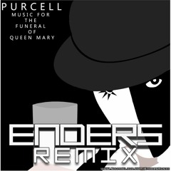 Purcell - March / Music for the funeral of Queen Mary (ENDERS Remix)