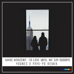 Marc Marzenit - To Love Until We Say Goodbye (Younes X Paya-Pd Remix)