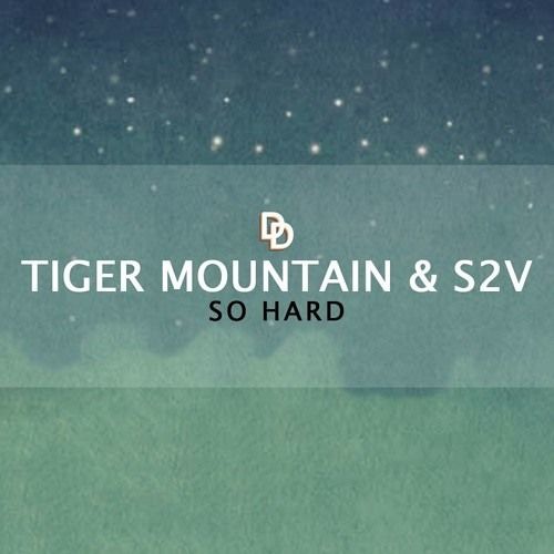 Tiger Mountain & S2V - So Hard (Radio Edit)