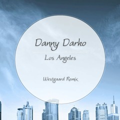 Danny Darko feat. Hannah Young - Los Angeles (Westgaard Remix)